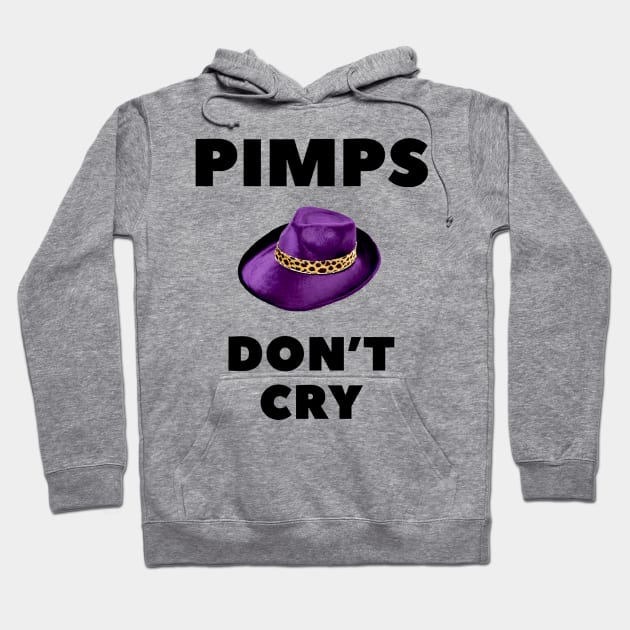 Pimps Don’t Cry Hoodie by TiffanybmMoore